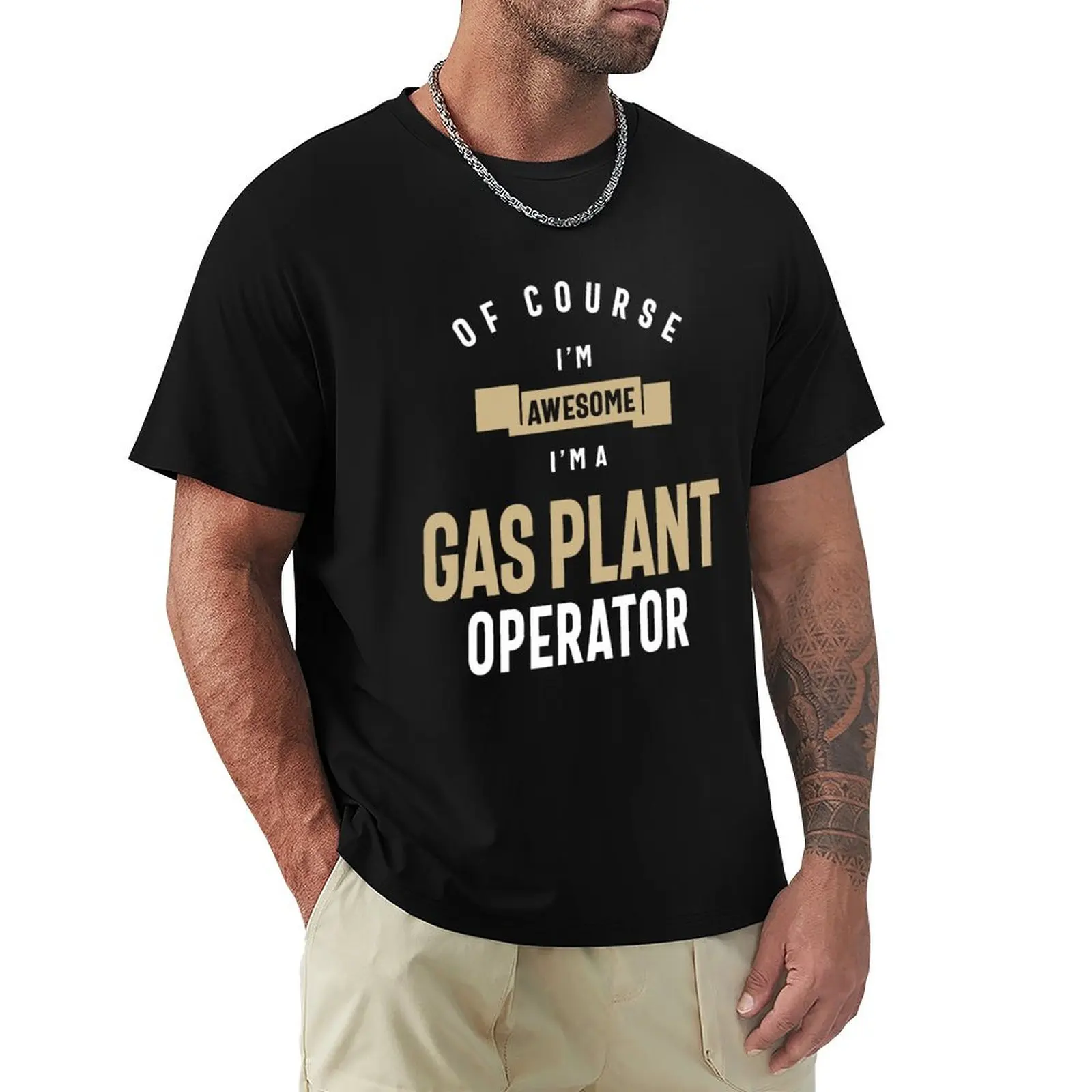 Gas Plant Operator Job Occupation Birthday Worker T-Shirt for a boy summer top T-shirts for men cotton