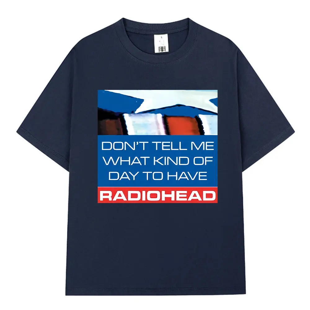 Radiohead Don't Tell Me What Kind of Day To Have Rock Band T Shirts Men's Women Clothing Gothic Oversized Short Sleeve T-shirts