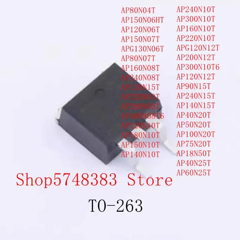 10PCS AP120N10T AP180N10T AP150N10T AP140N10T AP240N10T AP300N10T AP160N10T AP220N10T APG120N10T AP200N12T AP300N10T6 TO-263