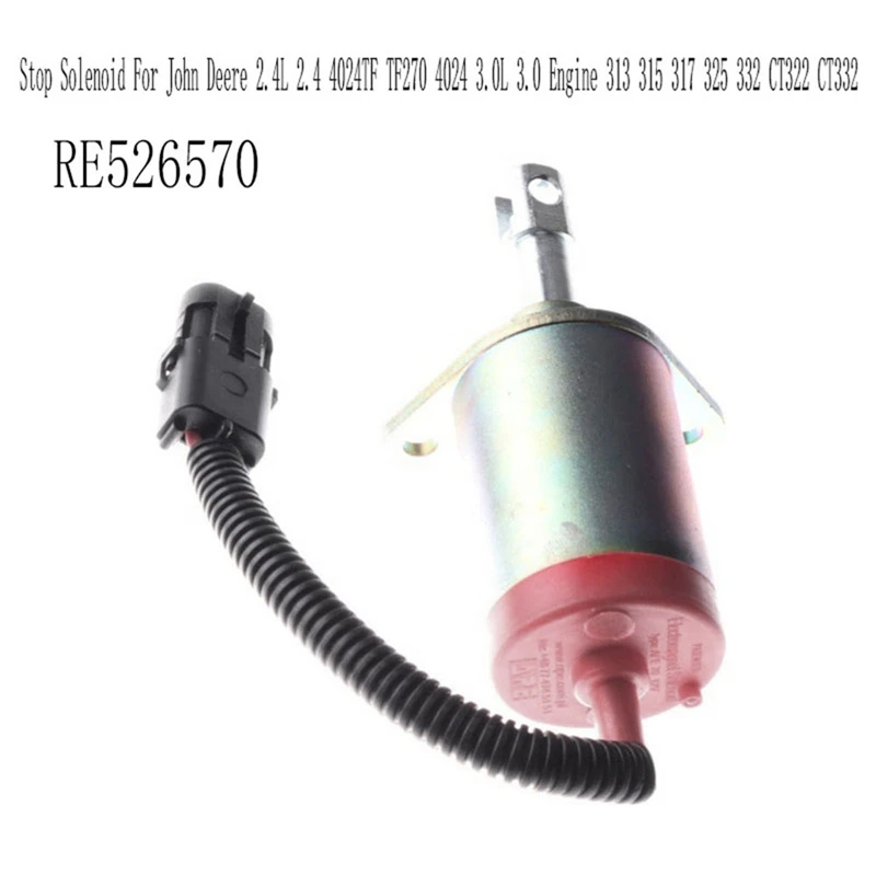 

RE526570 12V Stop Solenoid For John Deere 2.4L 2.4 4024TF TF270 4024 3.0L 3.0 Engine 313 315 317 325 332 CT322 CT332