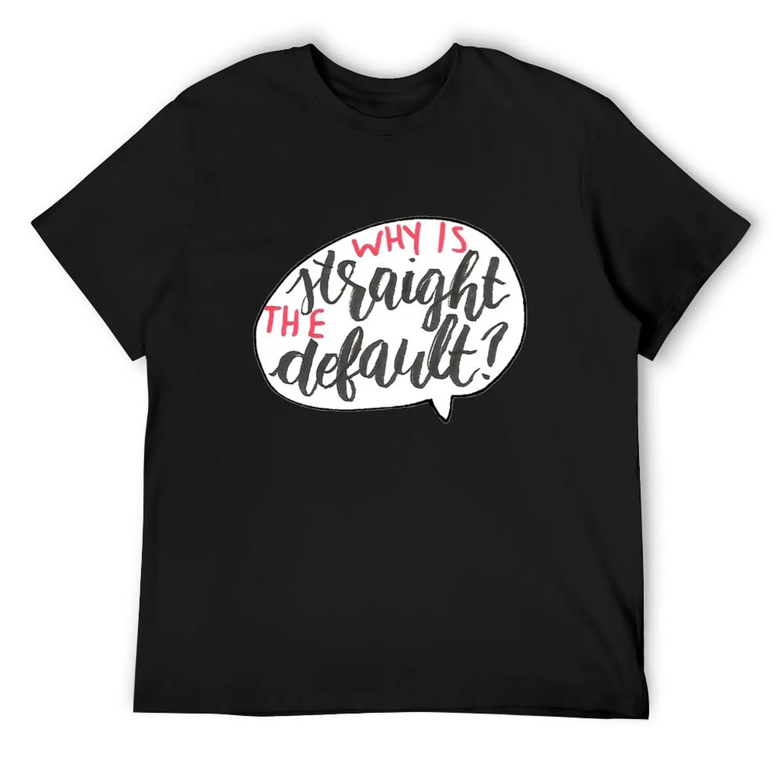 Why Is Straight The Default? - Simon Vs. T-Shirt new edition anime stuff vintage t shirt men