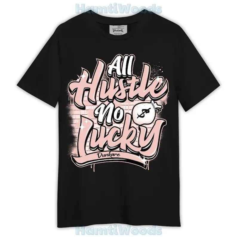 Low Legend Pink 11s Shirt, Graphic All Hustles No Lucky Shirt Outfit