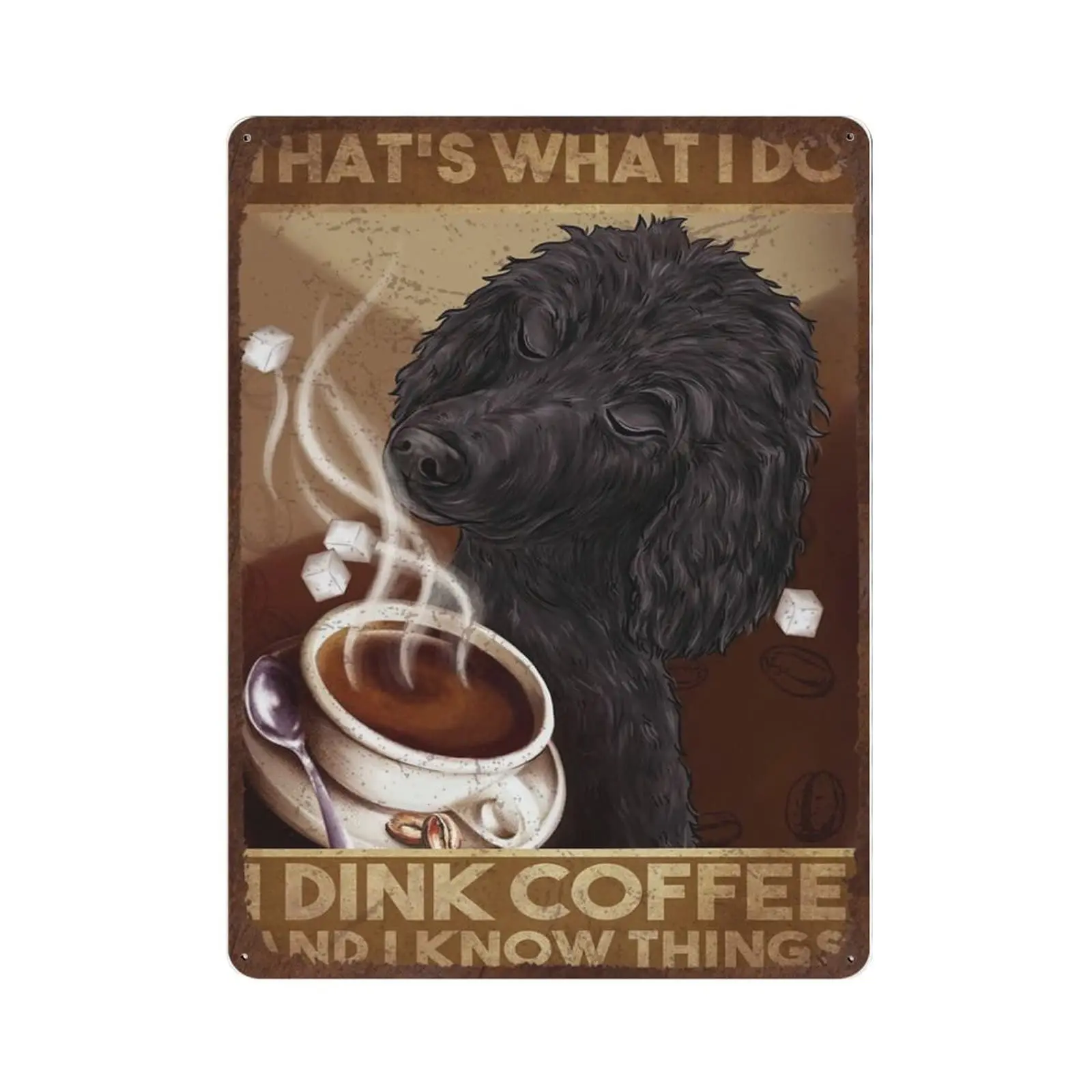 Retro Thick Metal Tin Sign-Poodle Coffee That's What I Do I Drink Coffee and I Know Things -Novelty Posters，Home Decor Wall