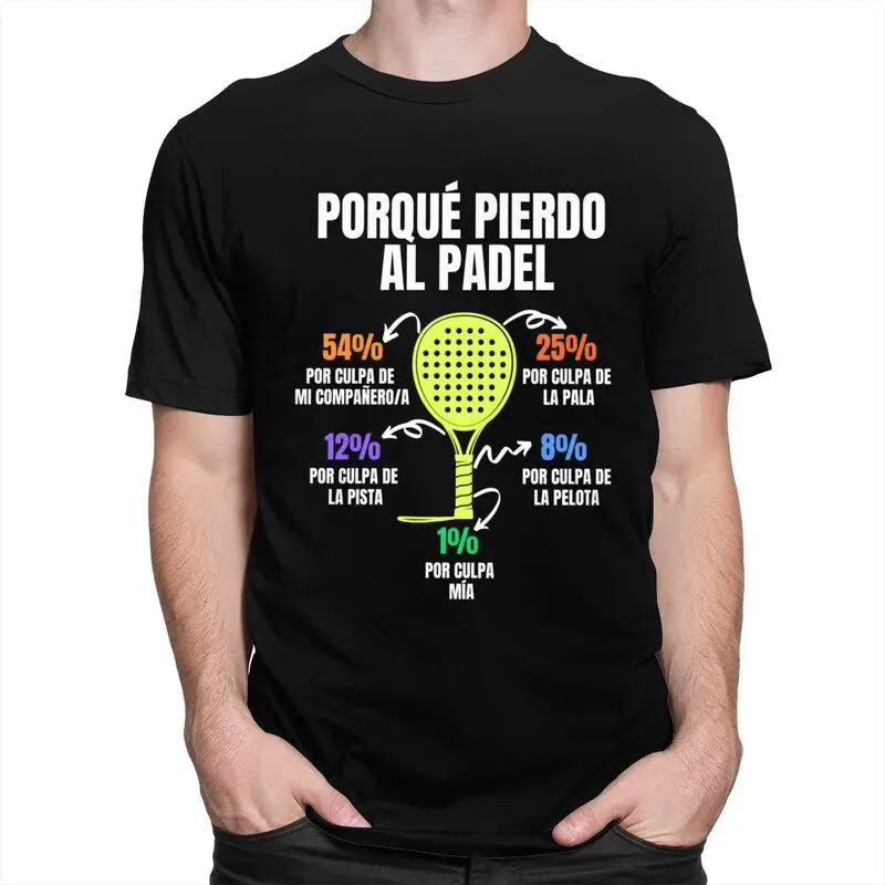 Porque Pierdo Al Padel Divertido T Shirt Unisex T-shirt Streetwear Casual Graphic Tee Tops For Husband Slim Fit Clothing