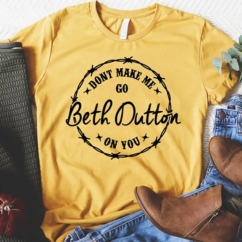 Dont Make Me Go Beth Dutton on You Yellowstone Women T Shirt