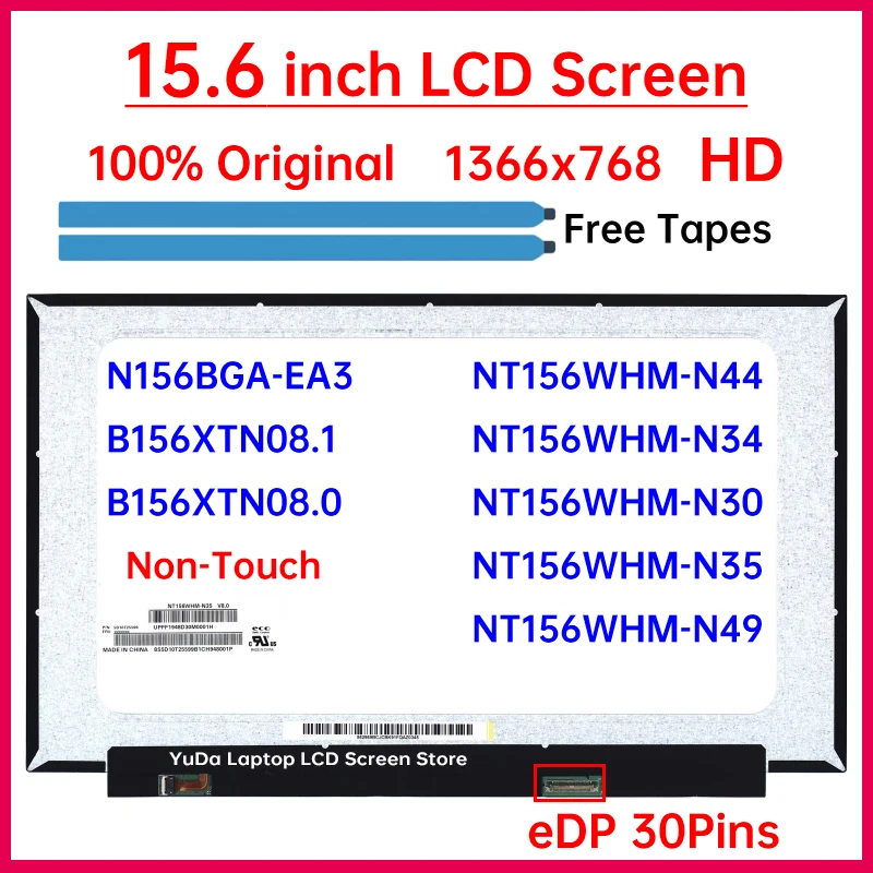 

15.6 Inch HD Laptop LCD Screen NT156WHM-N44 N34 N30 N35 N49 N156BGA-EA3 B156XTN08.1 B156XTN08.0 Display Matrix Panel eDP 30 Pins