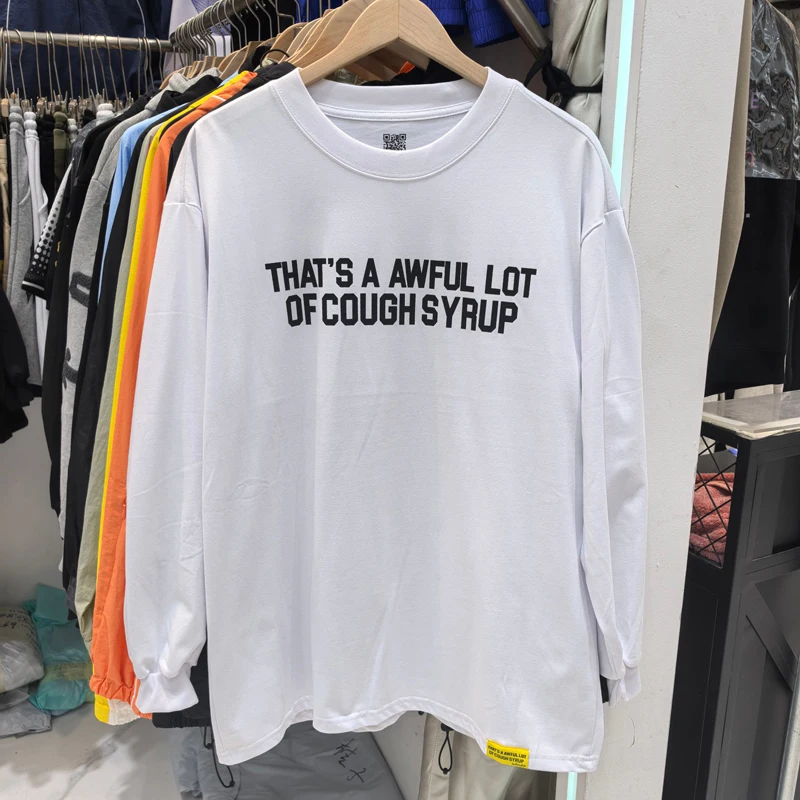 Streetwear Brand That's A Awful Lot of Cough Syrup Long Sleeves High Quality Simple Letter Printed T-shirt Top