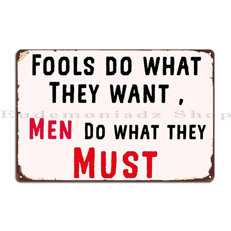 Men Do What They Must Metal Plaque Poster Pub Mural Home Personalized Kitchen Cinema Tin Sign Poster