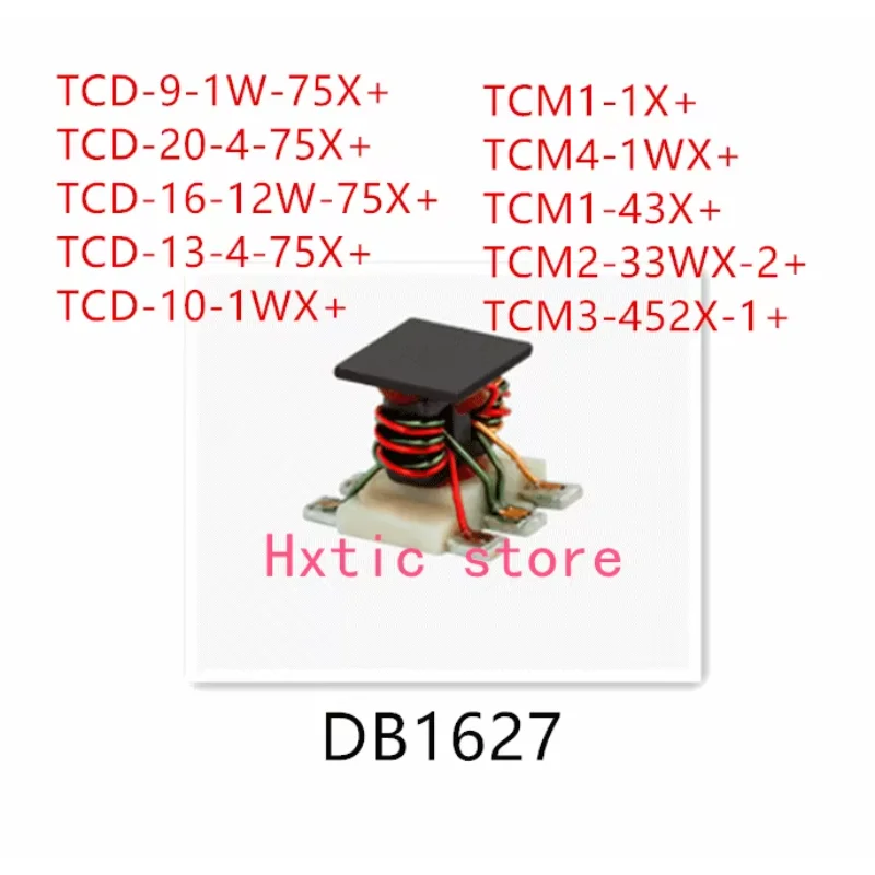 

10PCS TCD-9-1W-75X+ TCD-20-4-75X+ TCD-16-12W-75X+ TCD-13-4-75X+ TCD-10-1WX+ TCM1-1X+ TCM4-1WX+ TCM1-43X+ TCM2-33WX-2 TCM3-452X-1