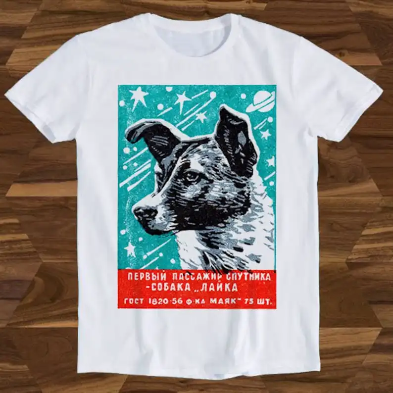 

Laika The Space Dog CCCP Russia Soviet 1957 Joke Parody Hilarious Movie Meme Funny Gift Tee T-Shirt T154