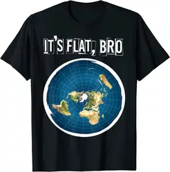 The Earth Is Flat BRO Flat Earth Believer Design Great T-Shirt  High Quality 100%Cotton Short Sleeve