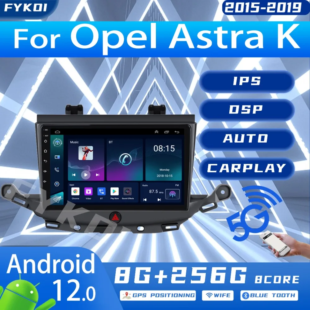 FYKOI Car Radio For Opel Astra K 2015-2019 Automotive Multimedia Stereo Carplay Android 12 Auto Bluetooth 4G WIFI DSP Navigation