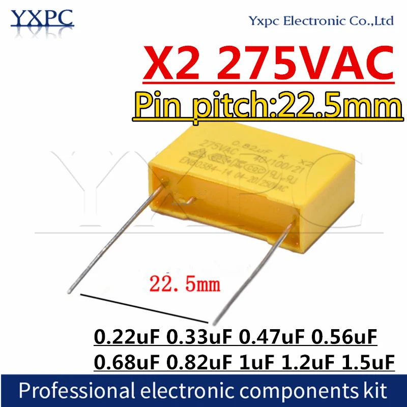 10pcs 22.5MM X2 Polypropylene film capacitor 275VAC 275V 330NF 470NF 0.22uF 0.33uF 0.47uF 0.56uF  0.68uF 0.82uF 1uF 1.2uF 1.5uF