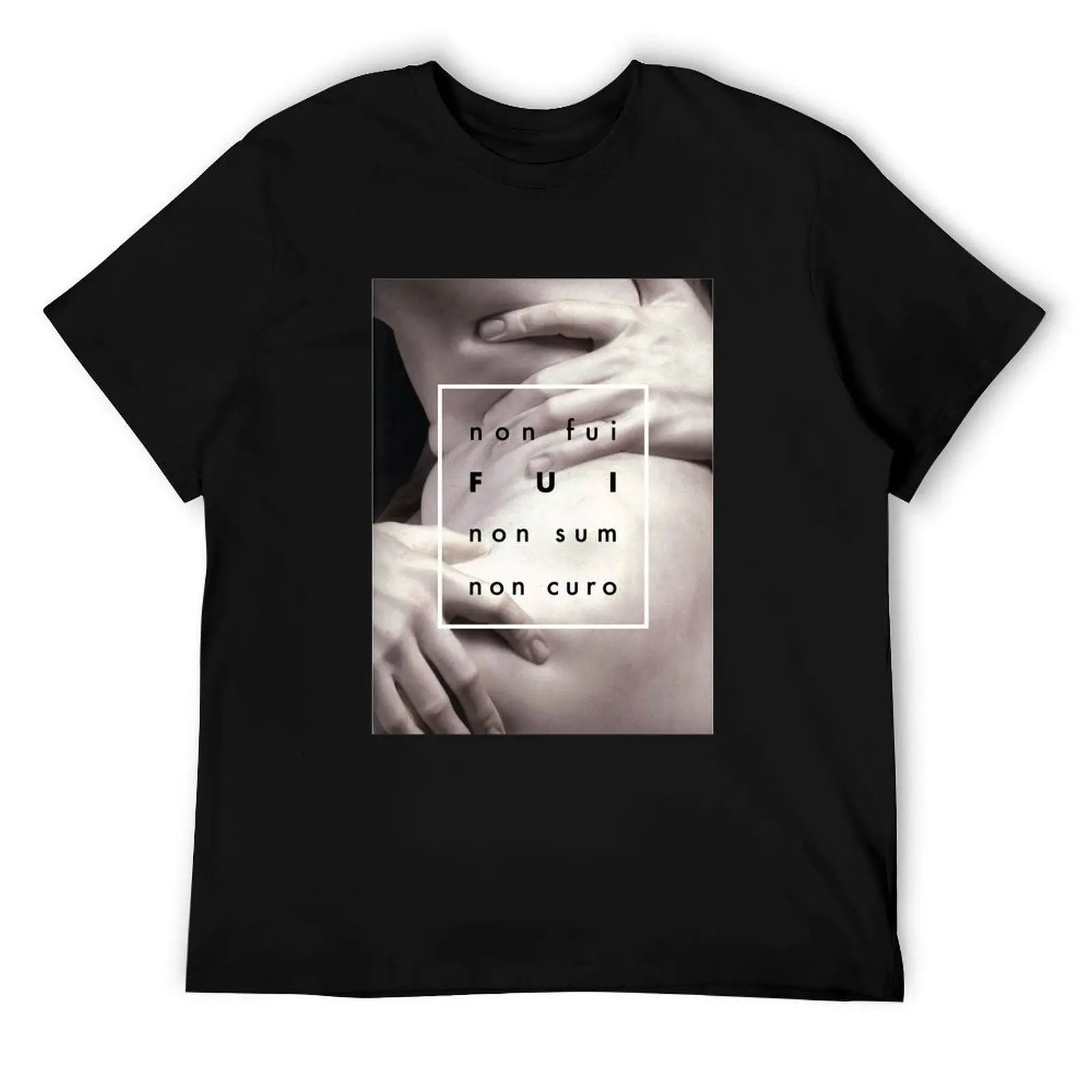 

Non Fui / Fui / Non Sum / Non Curo T-Shirt man t shirt luxury t shirt man cotton T-Shirt
