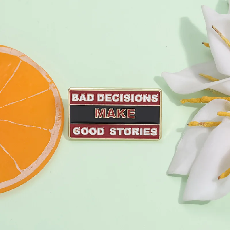 Bad Decisions Make Good Stories Enamel Pins Brooches Lapel Badges Jewelry Fans Gift