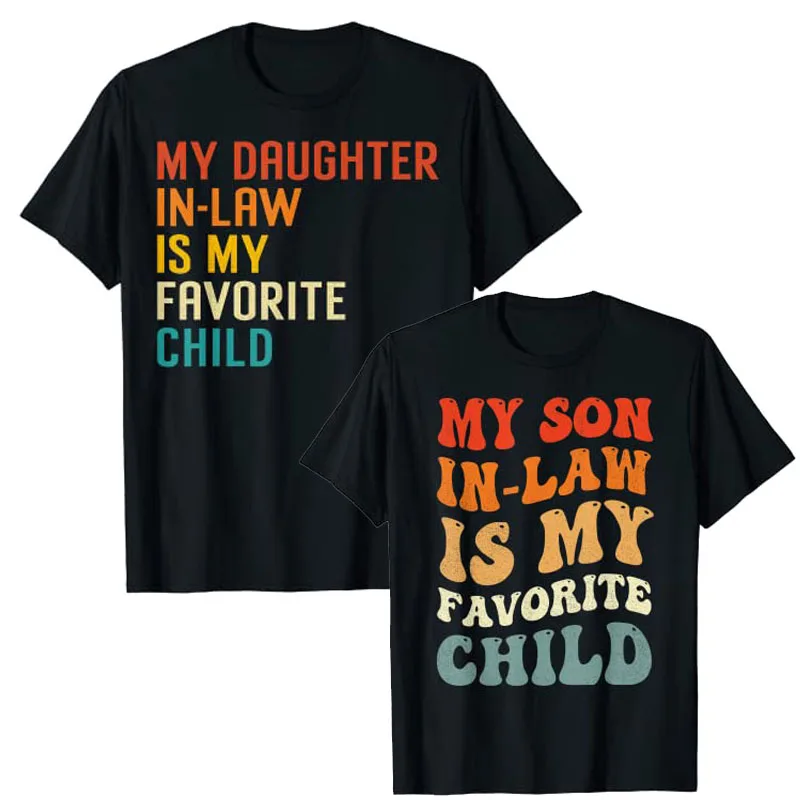 My Son In Law Is My Favorite Child Son In Law Funny T-Shirt Gift My Daughter In Law Is My Favorite Child Daughter In Law Tee Top