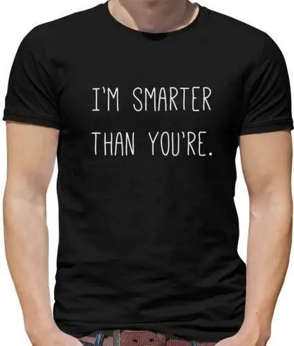 I'm Smarter Than You're Mens T-Shirt - Grammar - Geek - Nerd - Funny - Joke