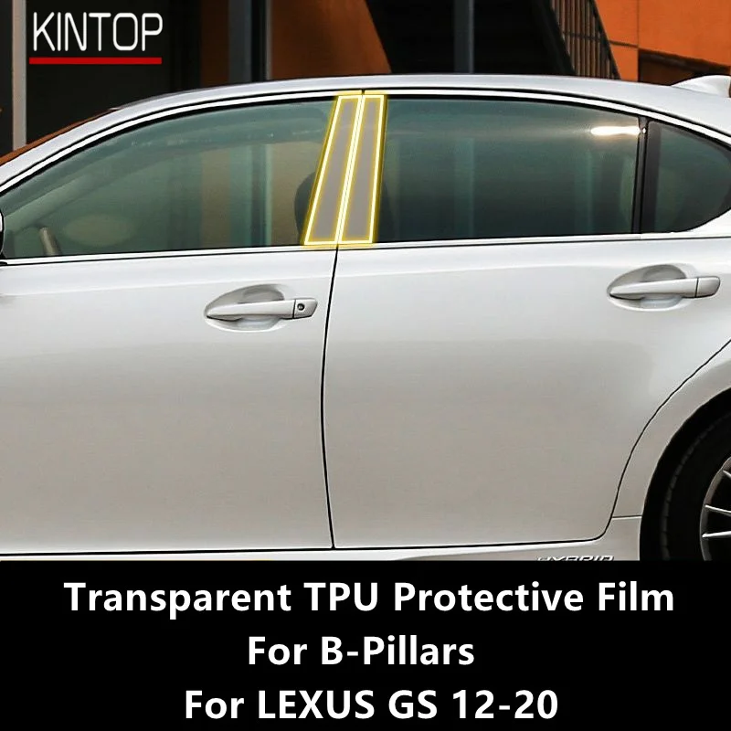 

For LEXUS GS 12-20 B-Pillars Transparent TPU Protective Film Anti-scratch Repair Film Accessories Refit