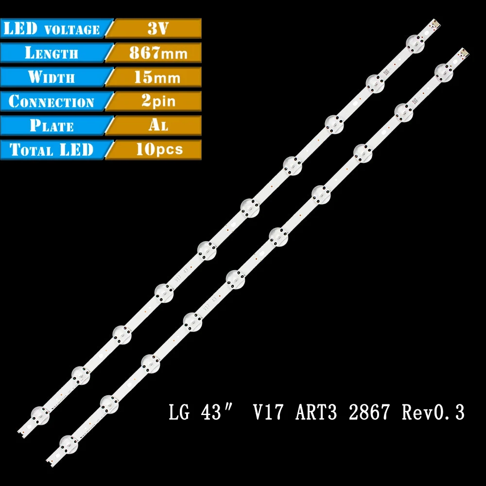 

LED Backlight Strip For LIG 43″ V17 ART3 2867 Rev0.3 43LV761H 43LJ610V 43LV340C 43VH6100 43UF6500 43UJ670V 43VH6100 43LV761H