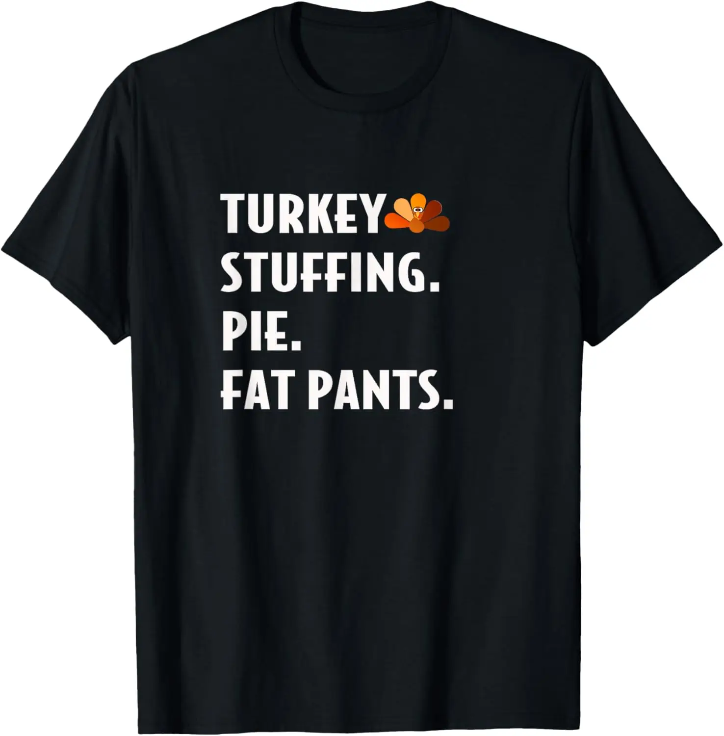 

Thanksgiving Fat Pants T-Shirt Funny Turkey Stuffing Pie Tee