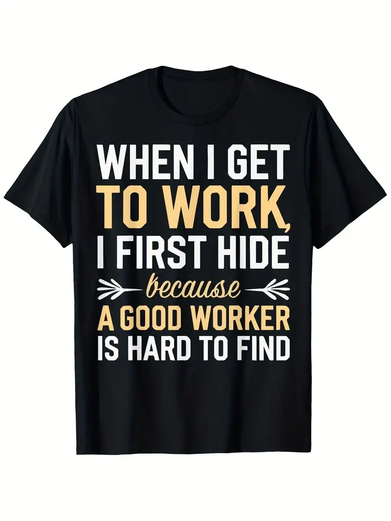 Men's Funny Office Humor T Shirt When I Get To Work I First Hide Coworker Joke Casual Crew Neck Short Sleeve Black Tee For Men