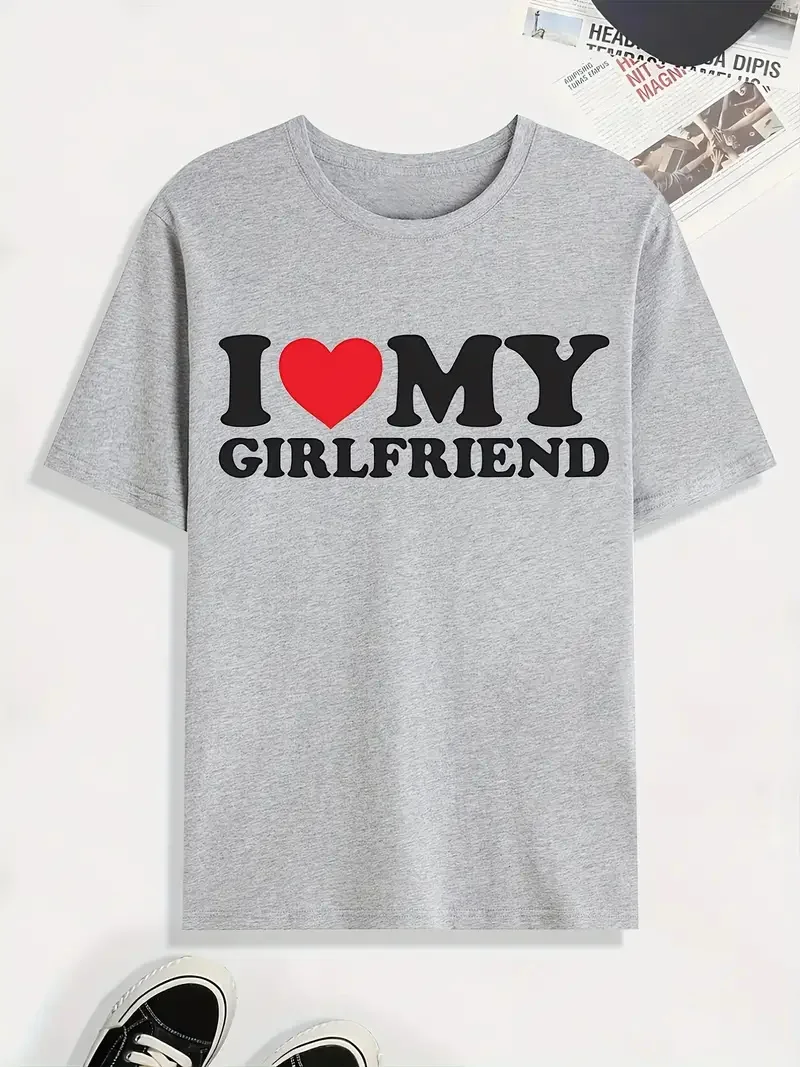 'I Love My Girlfriend' Print T Shirt, Tees For Men, Casual Short Sleeve Tshirt For Summer Spring Fall, Tops As Gifts