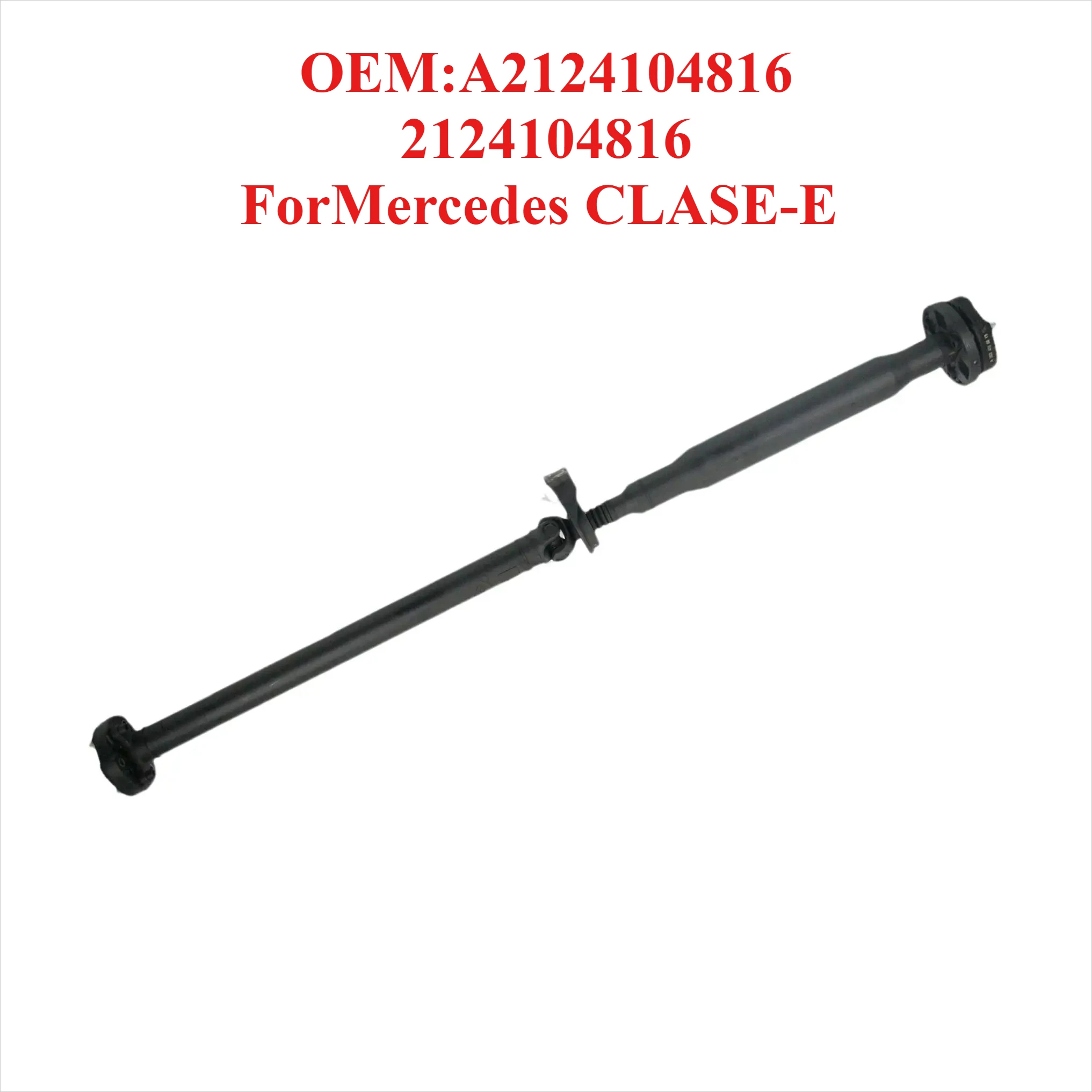 

Hot Selling Drive Shaft OEM:A2124104816 2124104816,ForMercedes CLASE-E