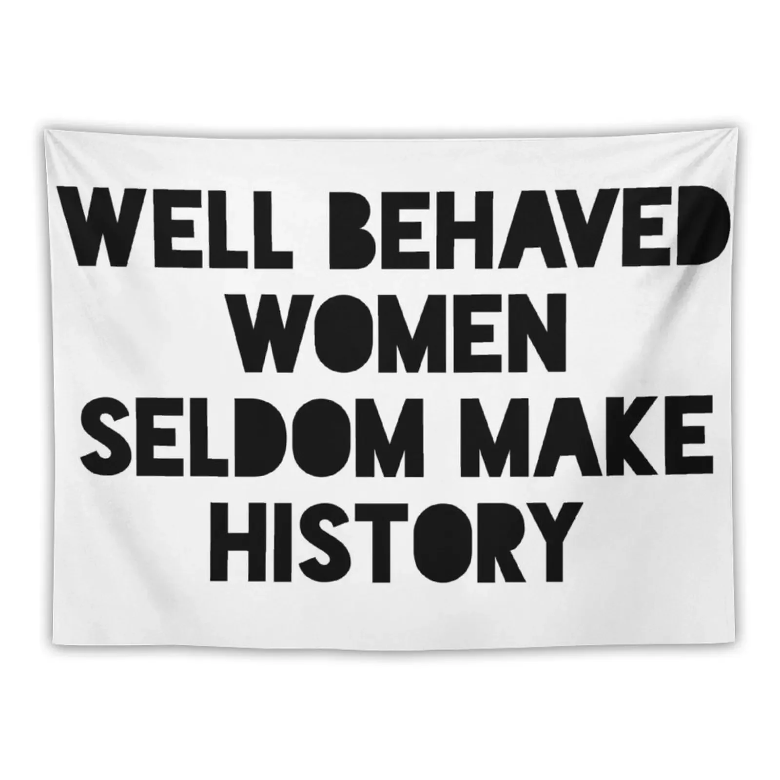 well behaved women seldom make history Tapestry Decorations For Room Wall Decor House Decoration Tapestry