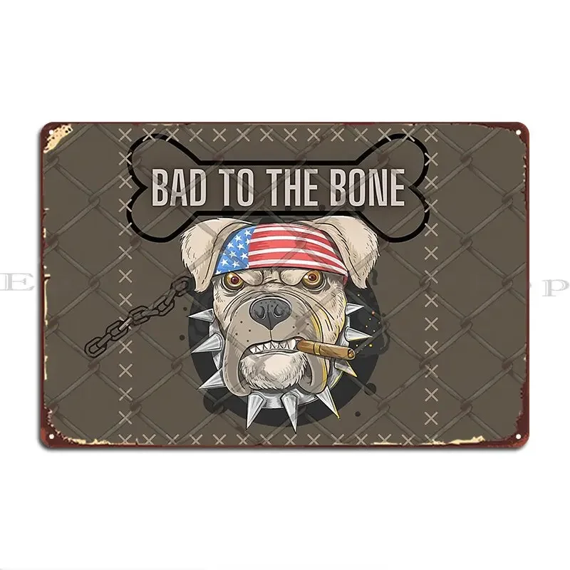 Bad To The Bone Dog Print For Pets Metal Sign Wall Plaque Designs Living Room Cinema Plaques Tin Sign Poster