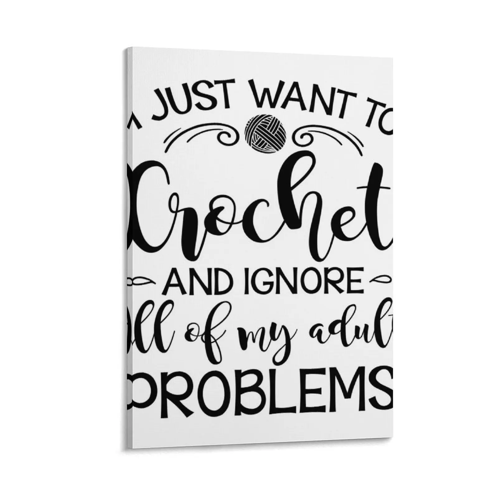 I Just Want To Crochet And Ignore My Adult Problems Canvas Painting home decor interior bedrooms decor poster mural