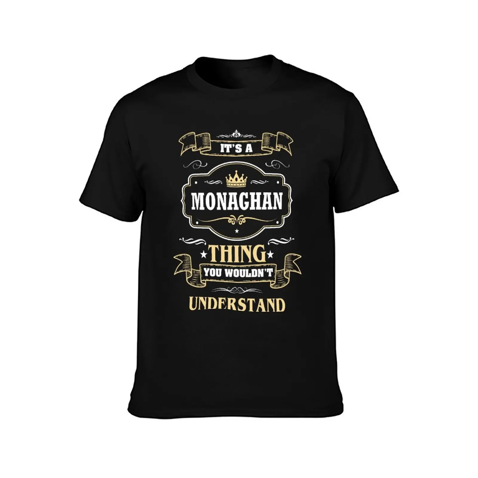 It Is A Monaghan Thing You Wouldn't Understand Monaghan Name Shirt T-Shirt Casual Basic Street Style T-Shirt