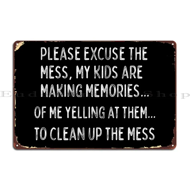 Please Excuse The Mess Metal Plaque Poster Party Customize Bar Print Wall Mural Tin Sign Poster