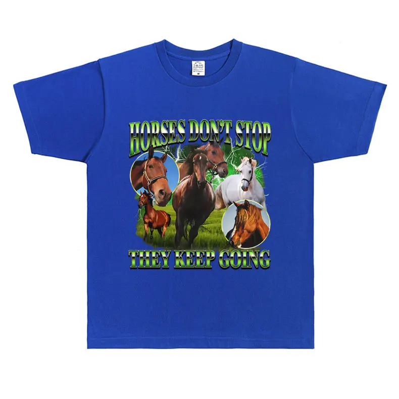 Horses Don't Stop They Keep Going Horse Funny Meme T Shirts Horseback Riding Lover T-shirt Men Women Casual Oversized T-shirts