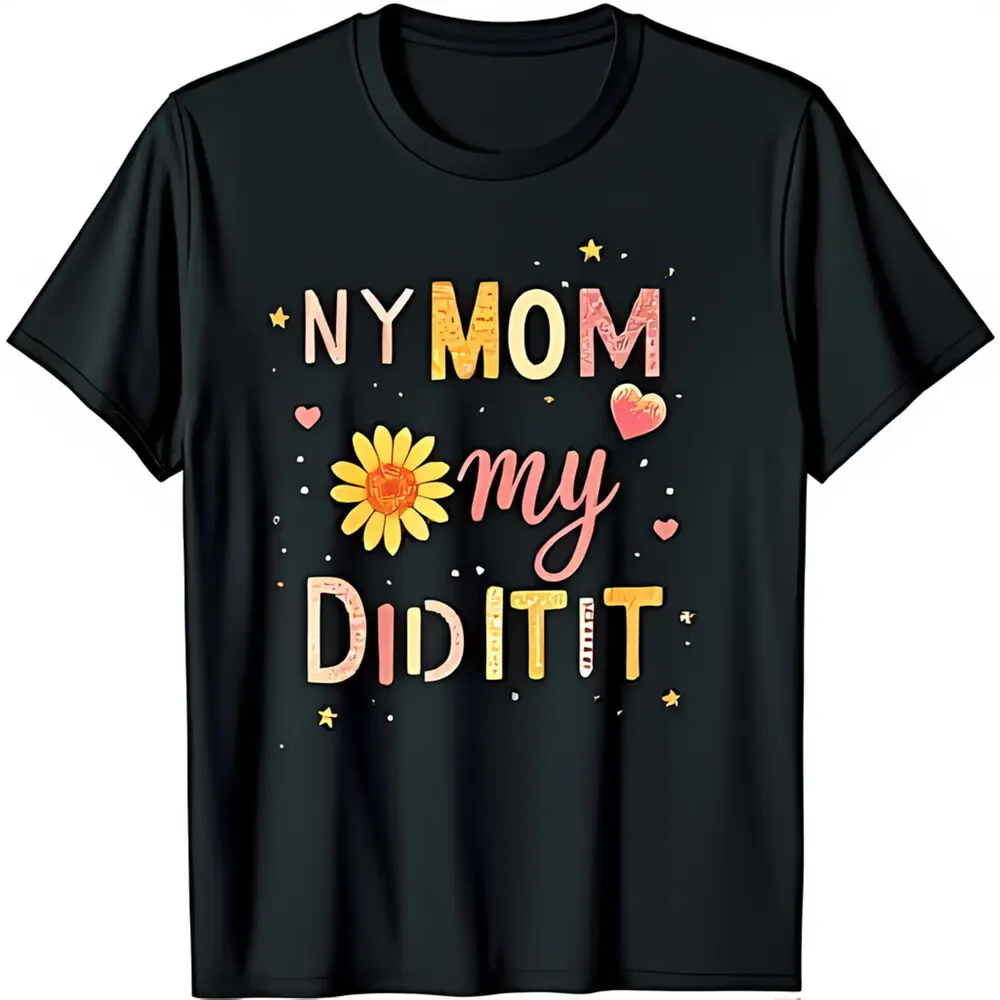 

My Mom Did It Black T-Shirt for with Sunflower & Heart Graphic