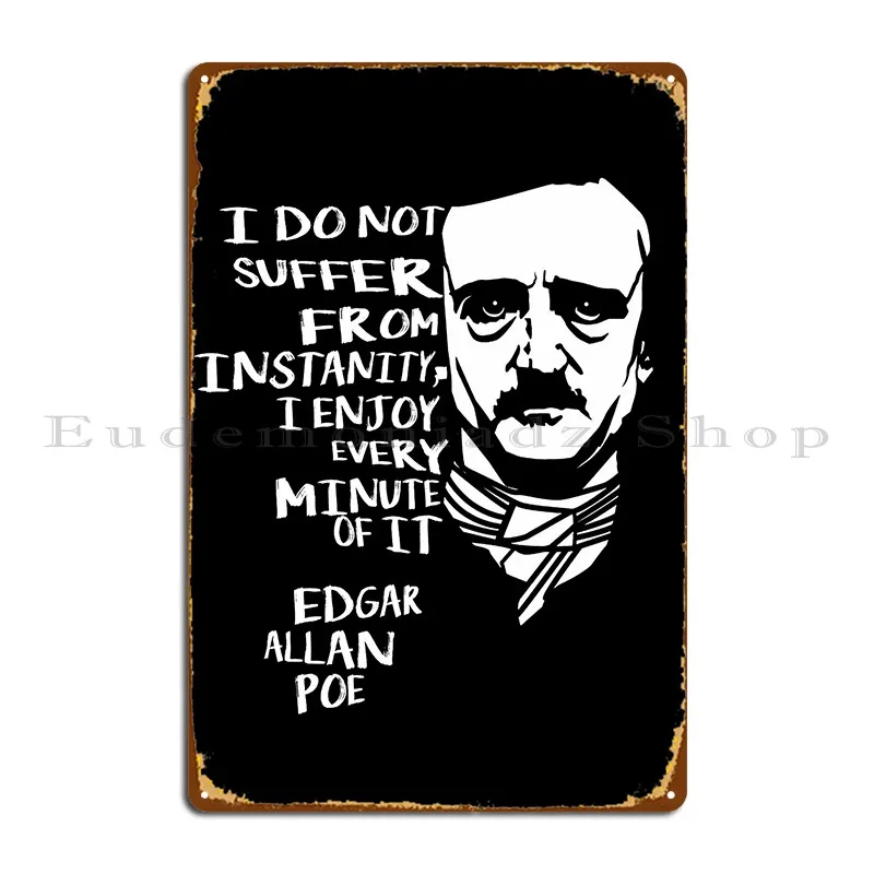 Edgar Allan Poe Quotes Horror Macabre Literary Poet Author Gift Metal Plaque Design Club Design Create Custom Tin Sign Poster