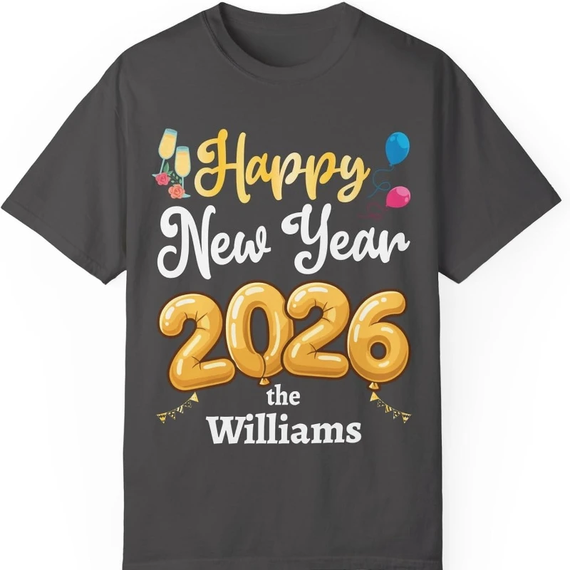 

Custom Happy New Year 2026 T-Shirt Personalized Family Name NYE Party Unisex Garment Cotton Top All Seasons Quality Fashion Tees