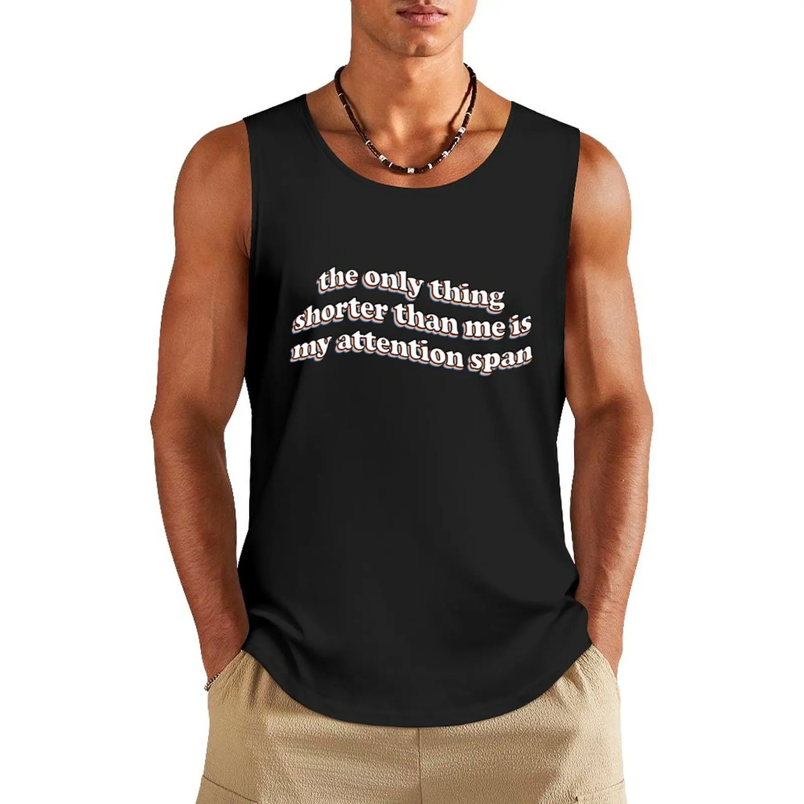 the only thing shorter than me is my attention span Tank Top basketball clothing male top Top