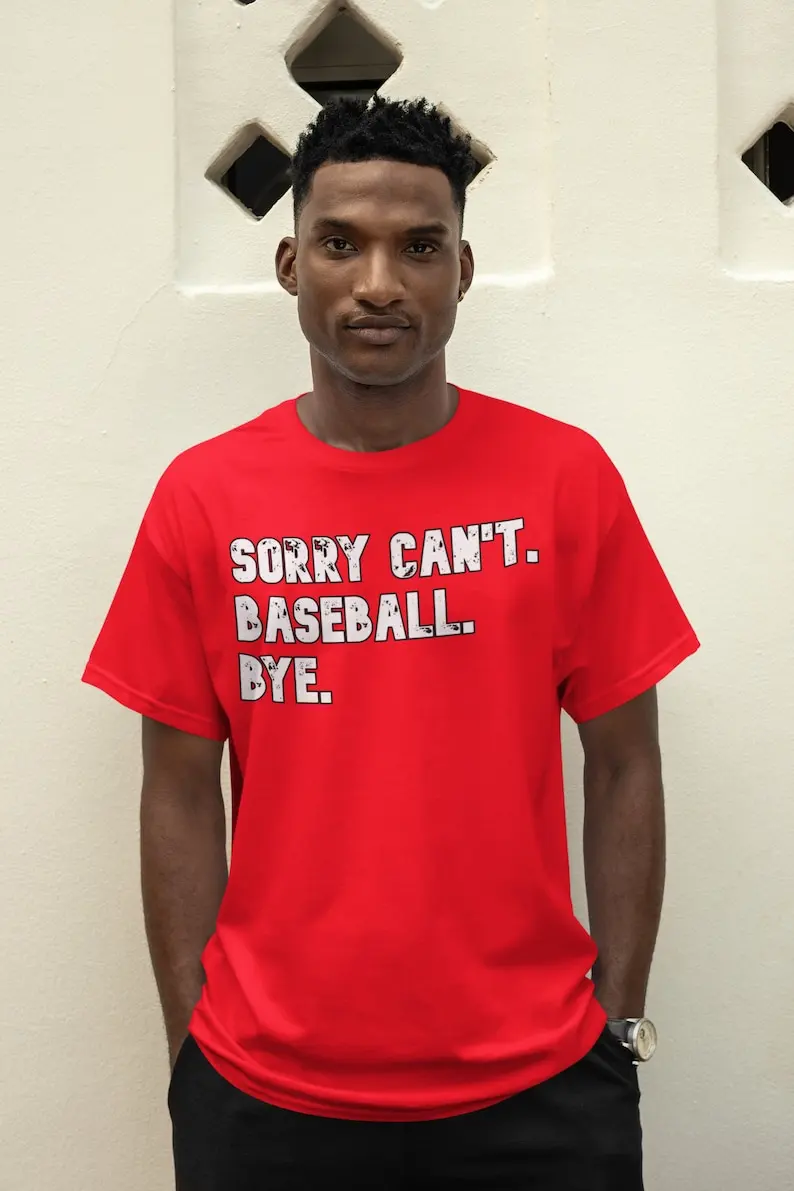 Sorry Can't. Baseball. Bye. Team Shirt