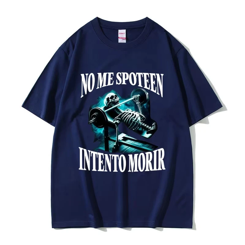 Funny No Me Spoteen Intento Morir Skeleton Fitness Gym Meme T-shirt Men Women Casual Vintage T Shirt Male Oversized Tees