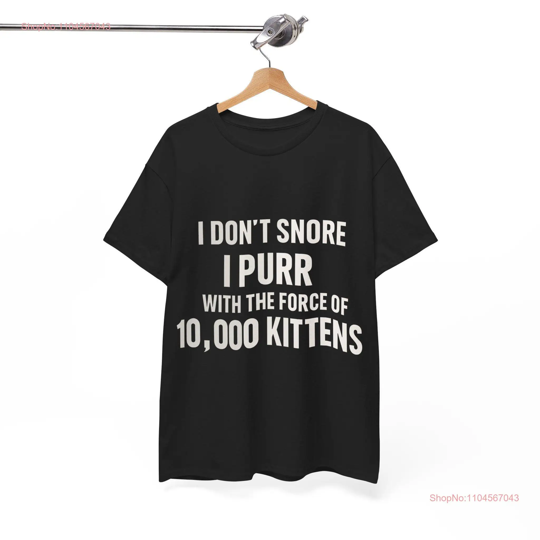 I Don't Snore Purr with the Force of 10 000 Kittens Heavy Cotton T Shirt long or short sleeves