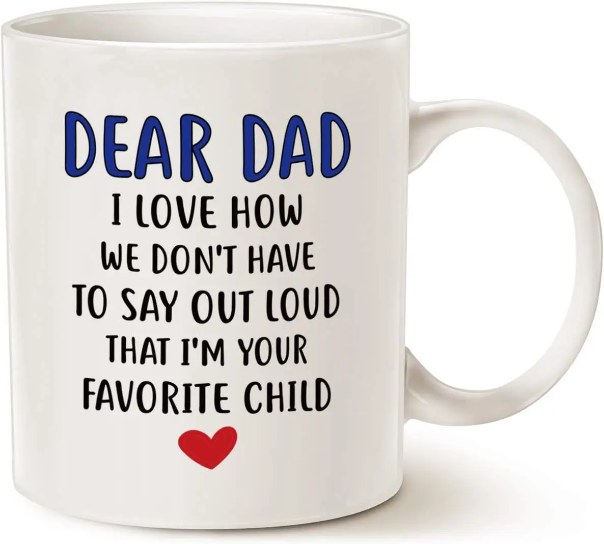 Funny Coffee Mug for Dad, Dear Dad, I'm Your Favorite Child Coffee Mug, Best Birthday Gift Cup from Daughter or Son, White 1