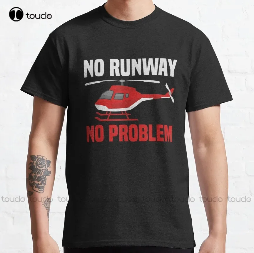 Helicopter Pilot No Runway No Problem Classic T-Shirt T-Shirt Outdoor Simple Vintag Casual T Shirts Xs-5Xl Breathable Cotton New