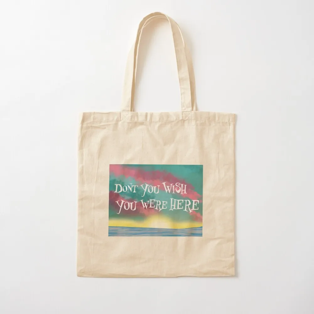 Don't You Wish You Were Here Tote Bag