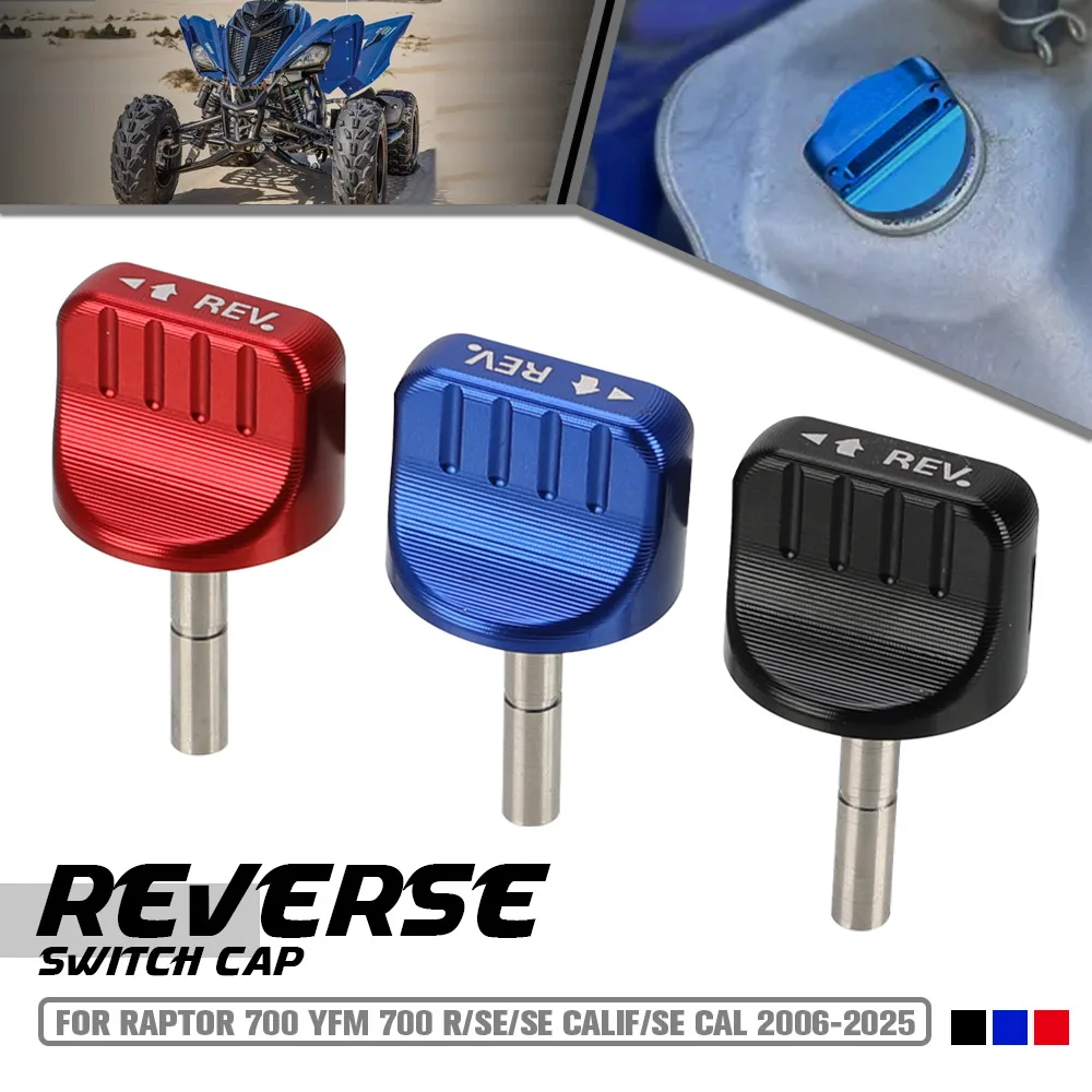 

REVERSE SWITCH CAP Motorcycle Accessories For Yamha Raptor 700 YFM 700 R/SE/SE CALIF/SE CAL 2006-2020 2021 2022 2023 2024 2025