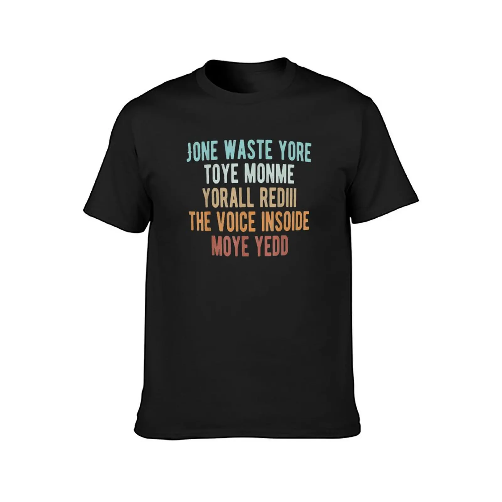 JONE WASTE YORE TOYE MONME YORALL REDIII T-Shirt sublime customs boys whites customs design your own mens graphic t-shirts funny