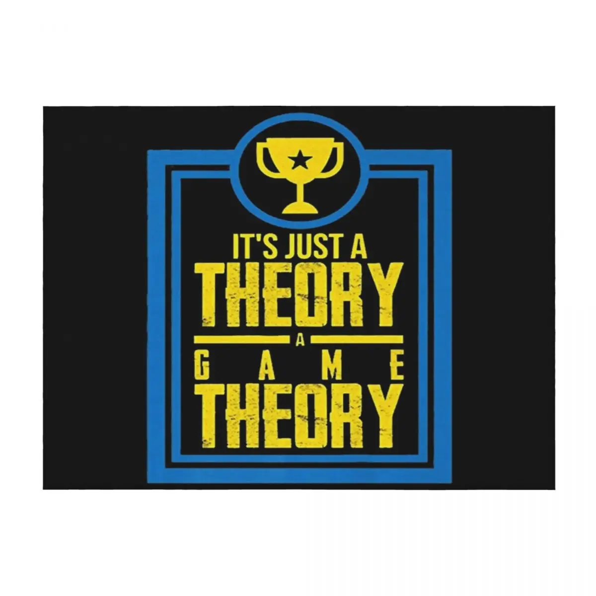 

It's Just A Theory A Game Theory Official Slogan Gifts for Lovers and Fans Classic Throw Blanket Luxury Heavy Blankets