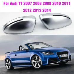 Replace Chrome Car Rear View Rearview Mirror Cap Side Wing Cover Car Styling For Audi TT TTS MK2 8J TTRS R8 2007 2008 2009 -2014