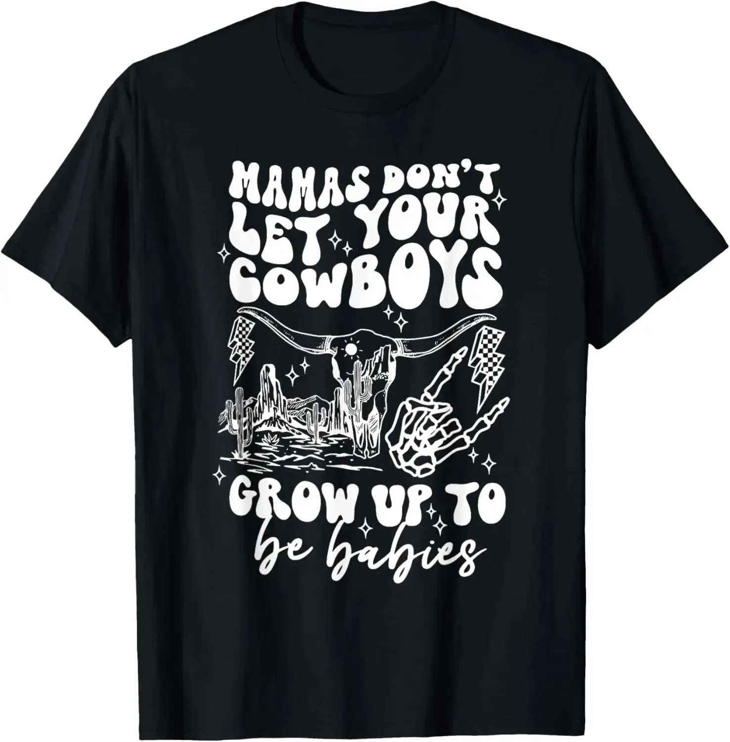 Mamas Don't Let Your Cowboys Grow Up To Be Babies T-Shirt