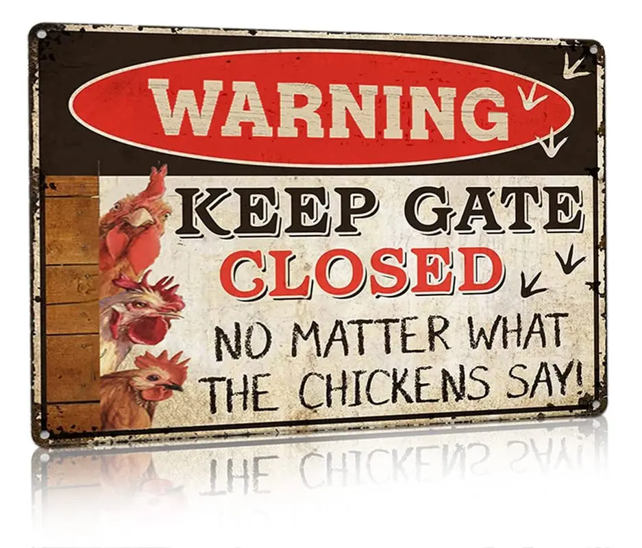 Funny Chicken Coop Warning Chicken Signs Keep Gate Closed No Matter What The Chickens Say Rustic Vinatge Tin Metal Sign 8x12Inch