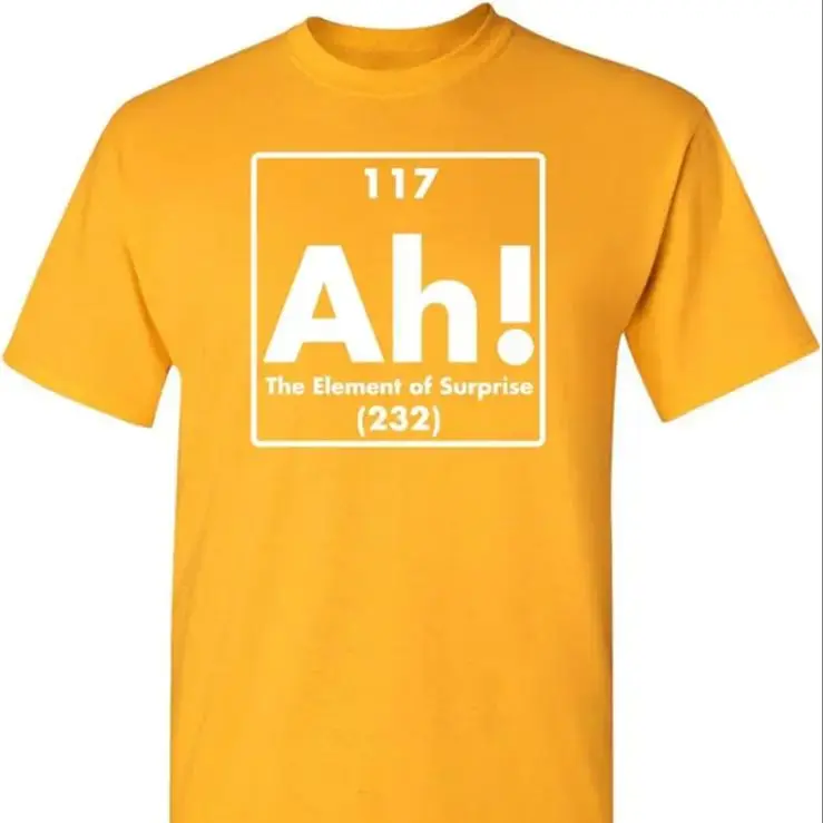 Ah! The Element of Surprise Science Sarcastic Funny T Shirt